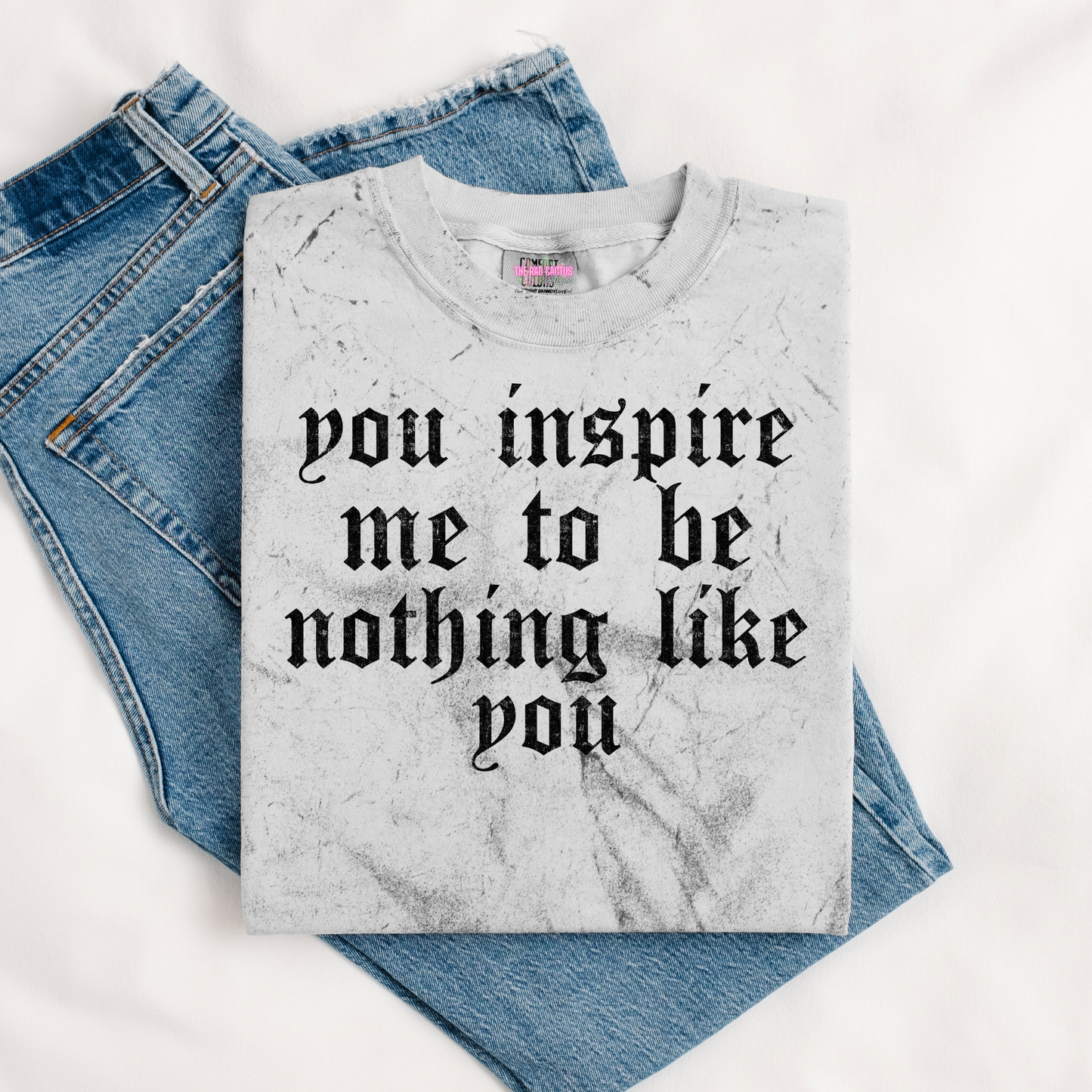 You Inspire Me to Be Nothing Like You Graphic Tee or Crewneck Sweatshirt