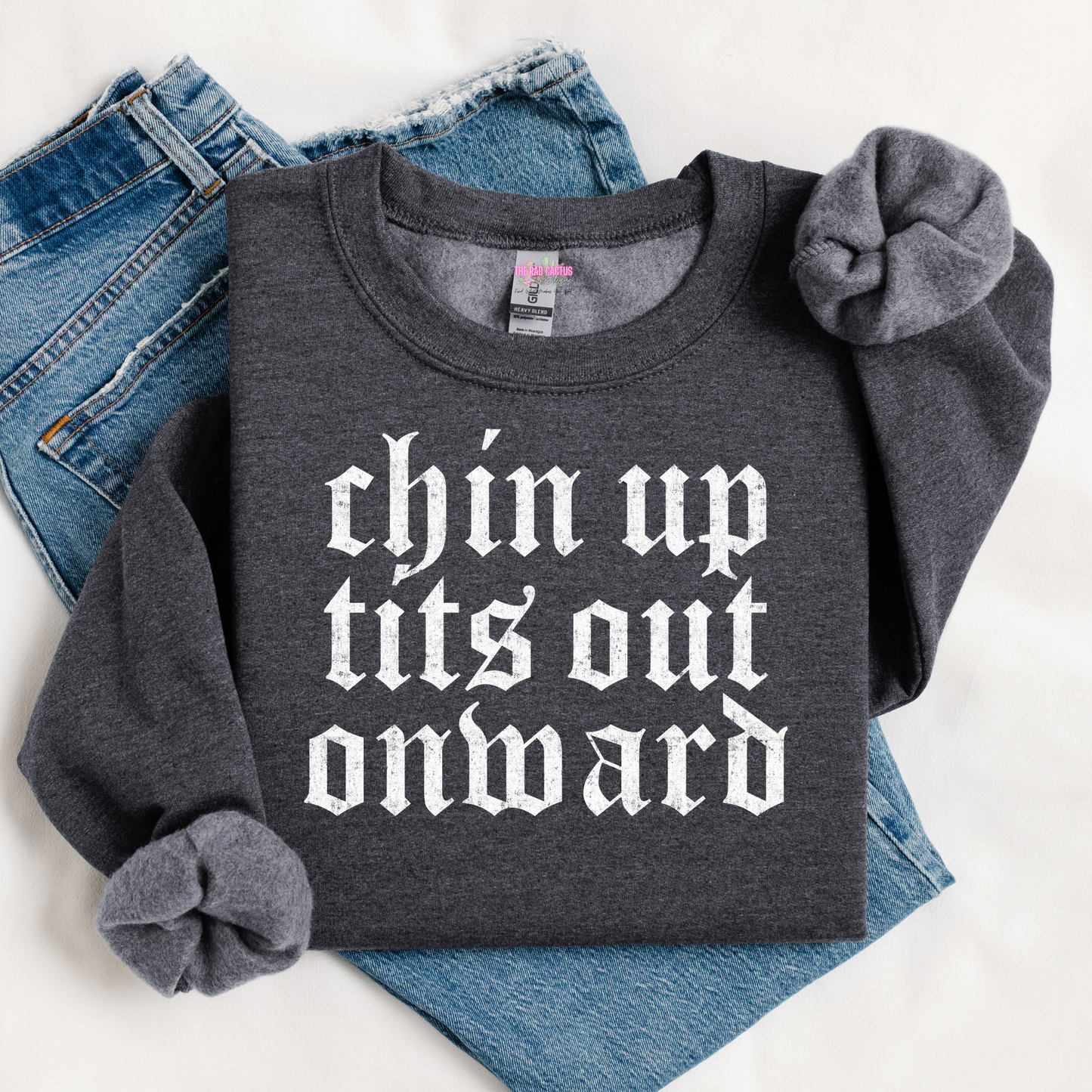 Chin Up Tits Out Onward Graphic Tee or Crewneck Sweatshirt