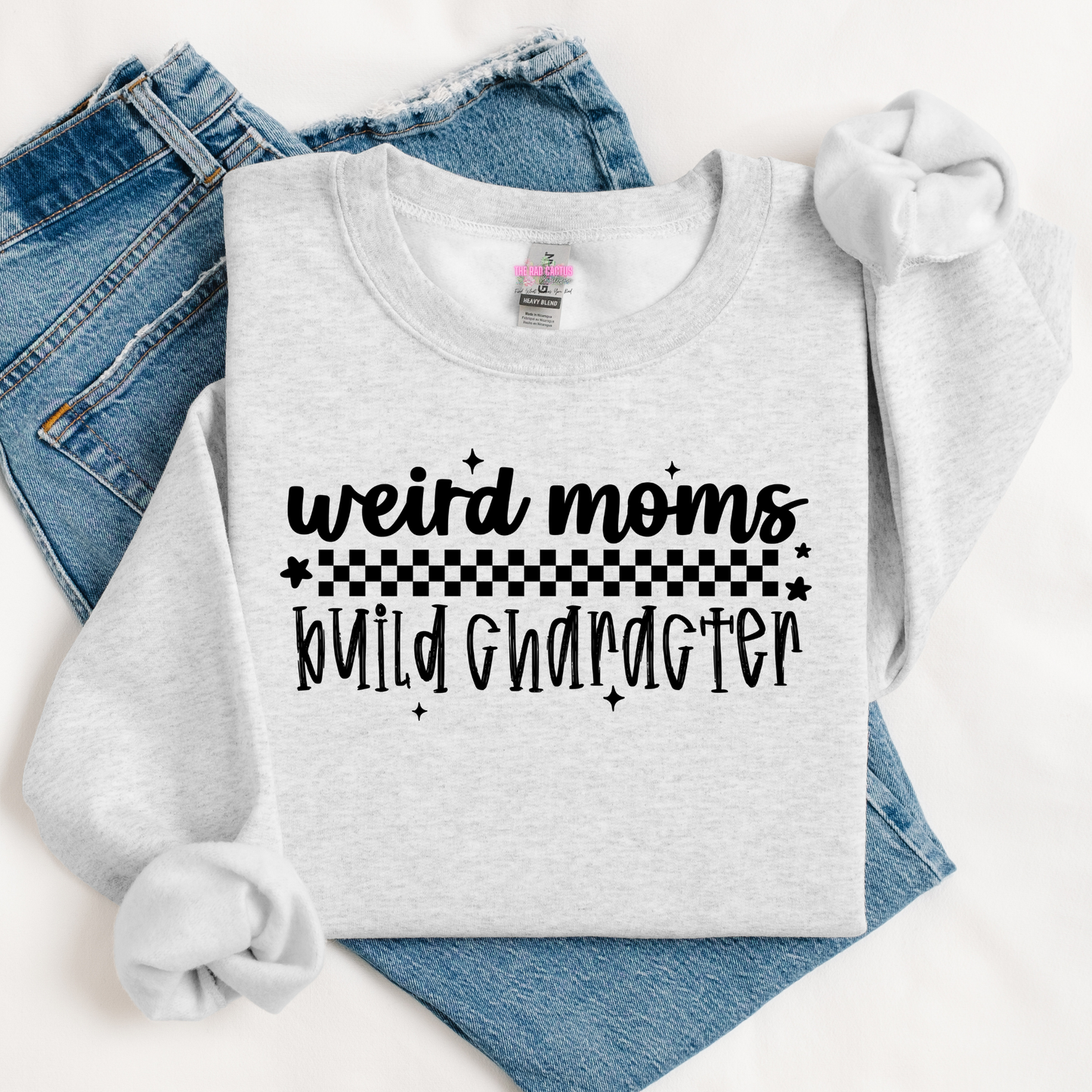 Weird Moms Build Character Graphic Tee or Crewneck Sweatshirt