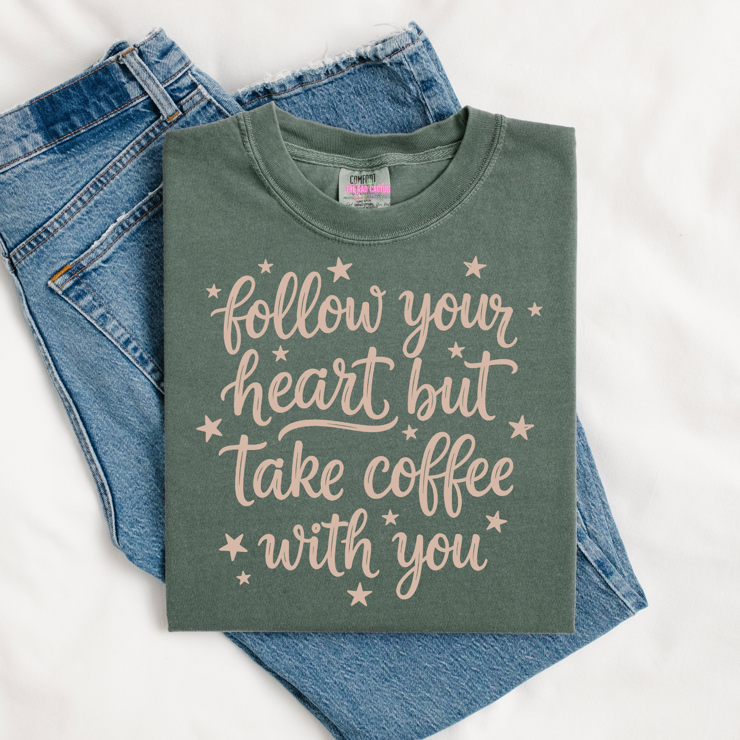 Follow Your Heart But Take Coffee With You Graphic Tee or Crewneck Sweatshirt