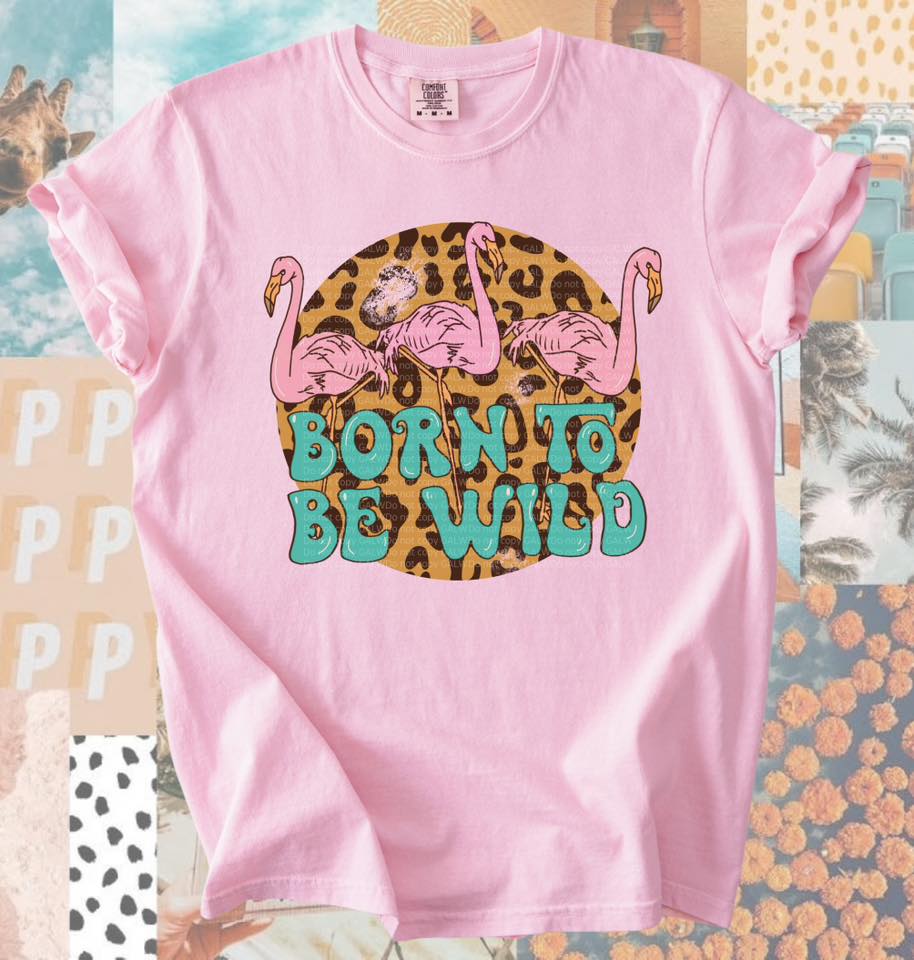 Born To Be Wild Tee/Sweatshirt