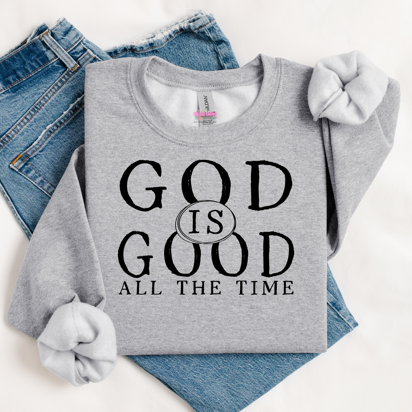 God Is Good All The Time Graphic Tee or Crewneck Sweatshirt