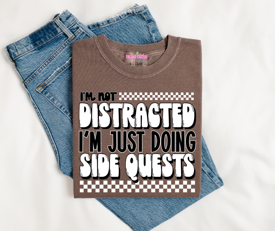I'm Not Distracted I’m Just Doing Side Quests Graphic Tee or Crewneck Sweatshirt