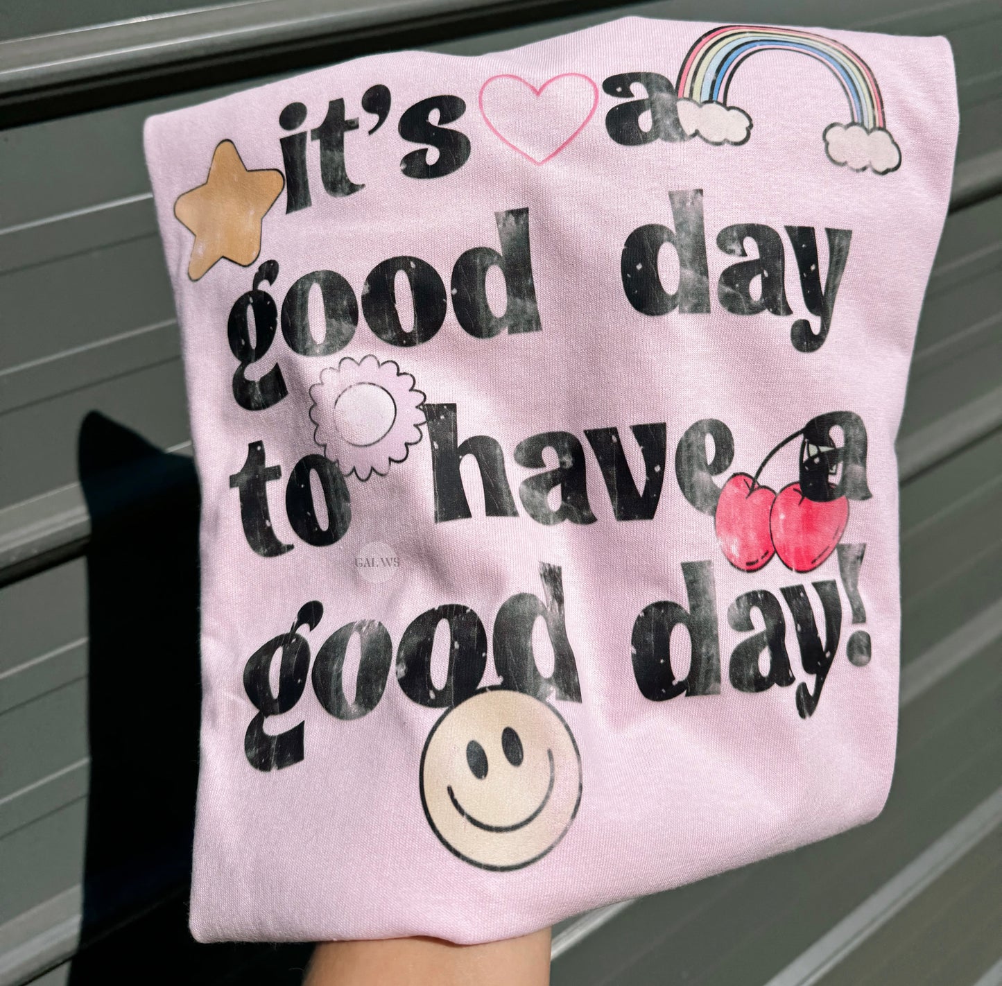 It's a Good Day To Have a Good Day Tee/Sweatshirt
