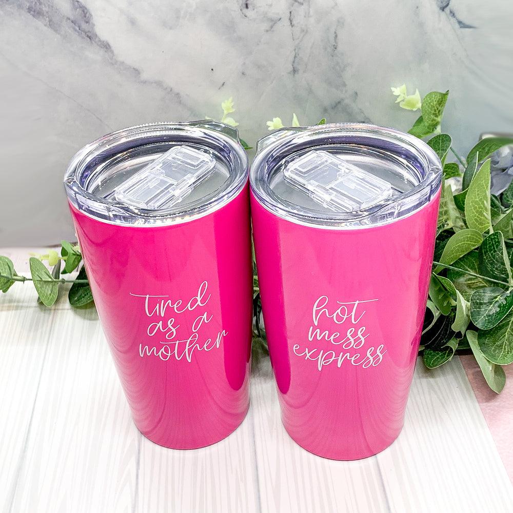 Tired as a Mother Pink Tumbler