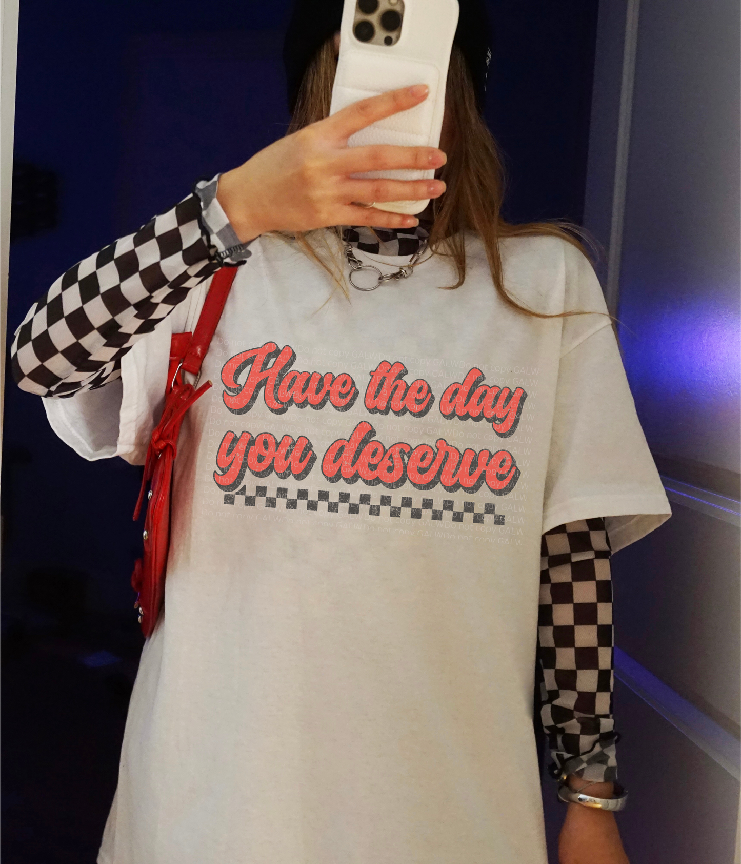 Have The Day You Deserve Tee/Sweatshirt