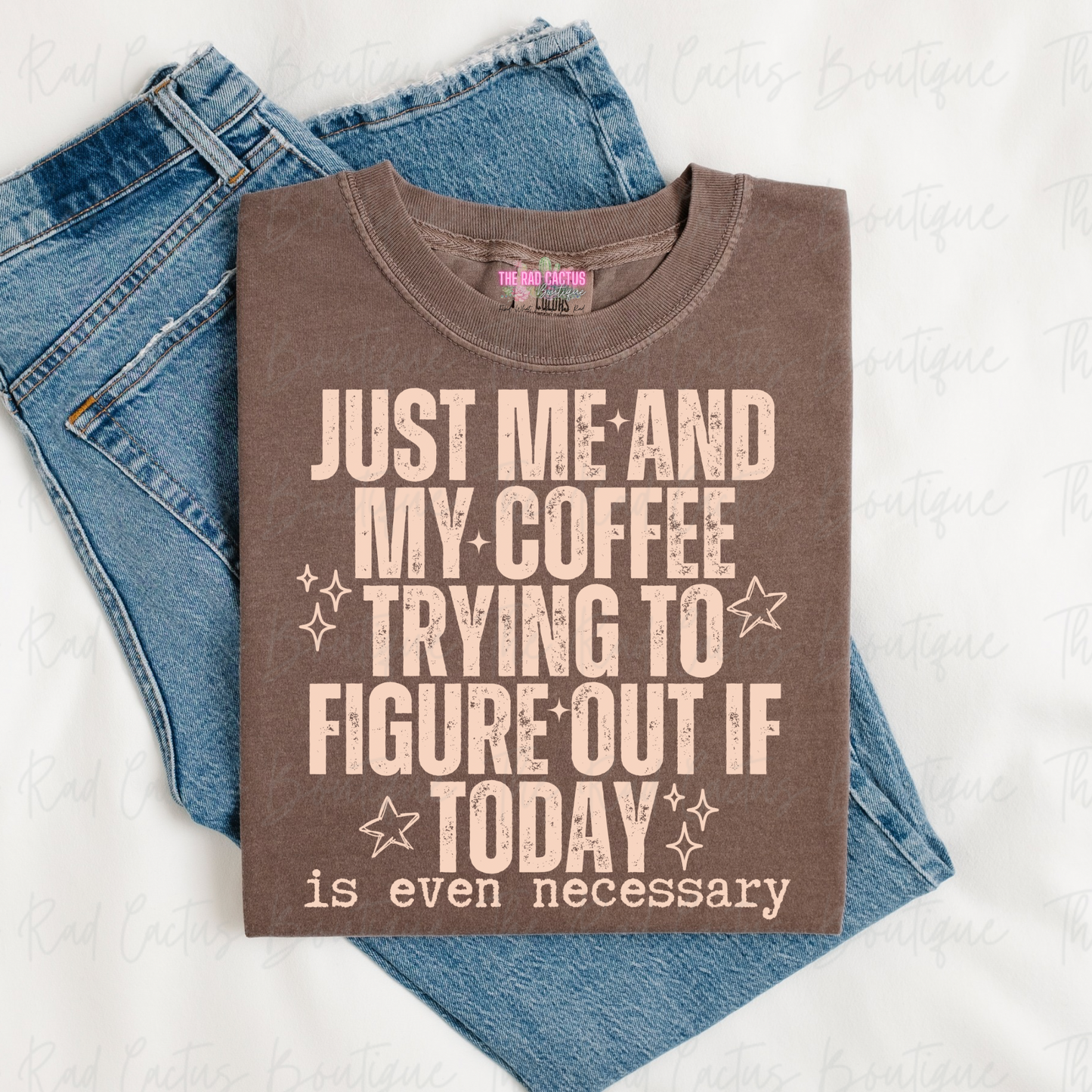 Just Me and My Coffee Trying to Figure Out Today Graphic Tee or Crewneck Sweatshirt