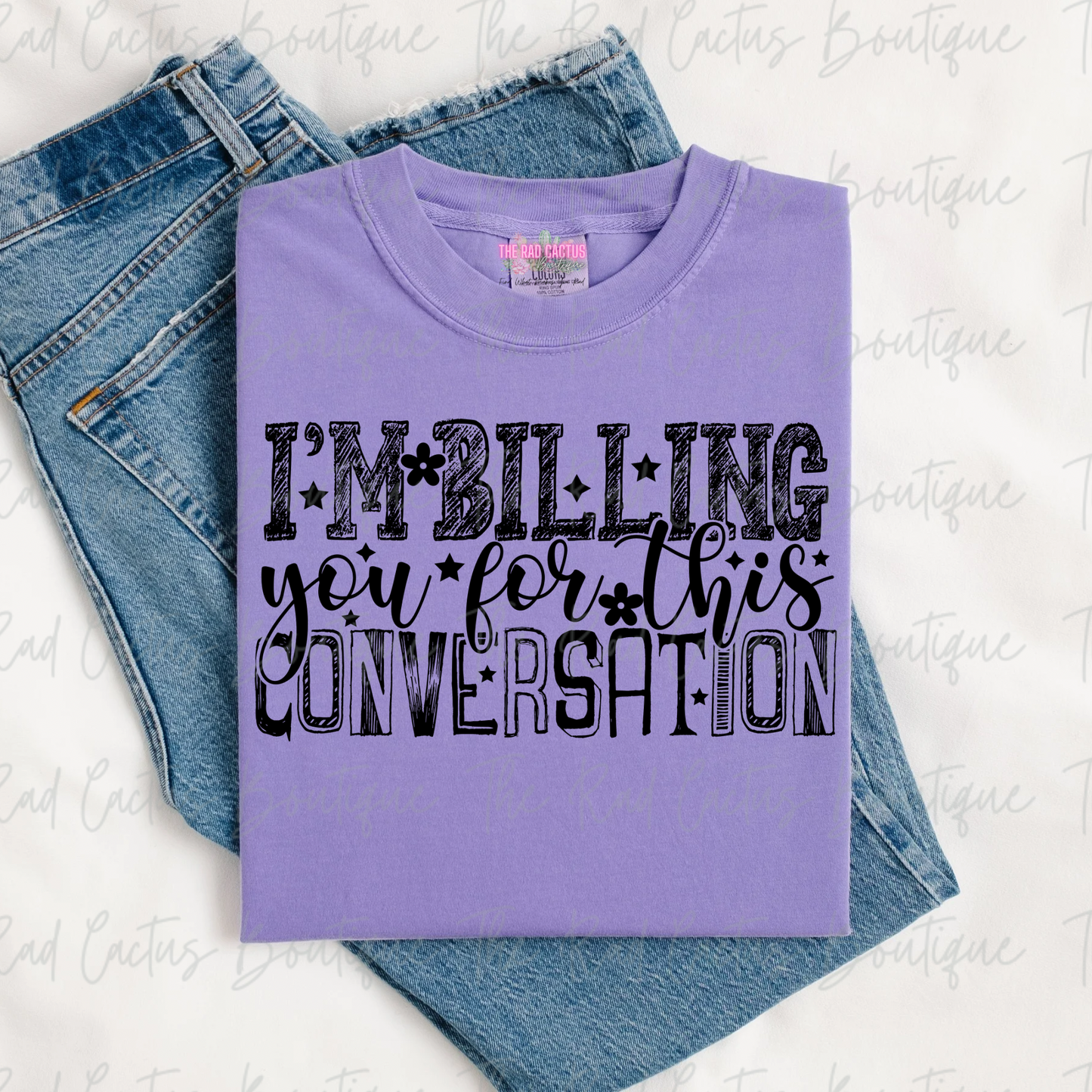 I’m Billing You for This Conversation Funny Graphic Tee or Crewneck Sweatshirt