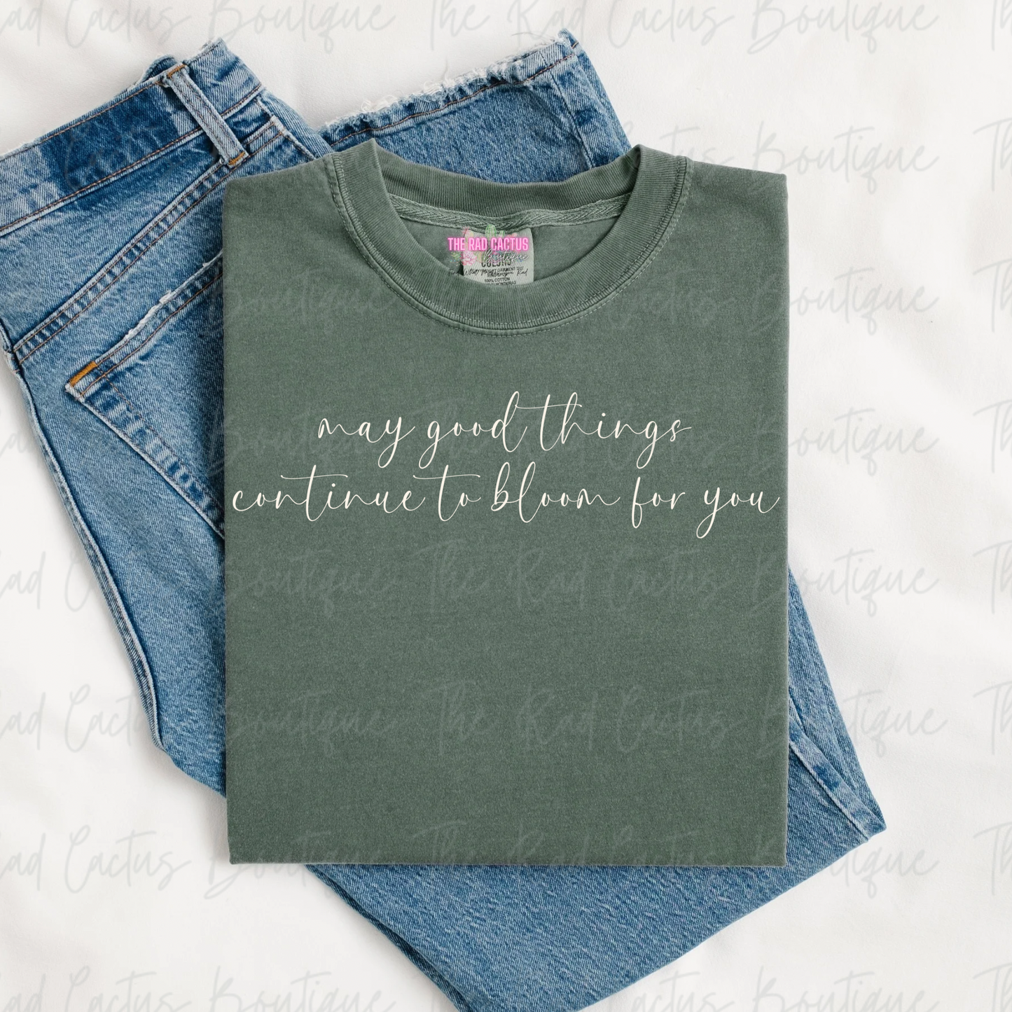 May Good Things Continue To Bloom For You Light Ink Inspirational Graphic Tee or Crewneck Sweatshirt