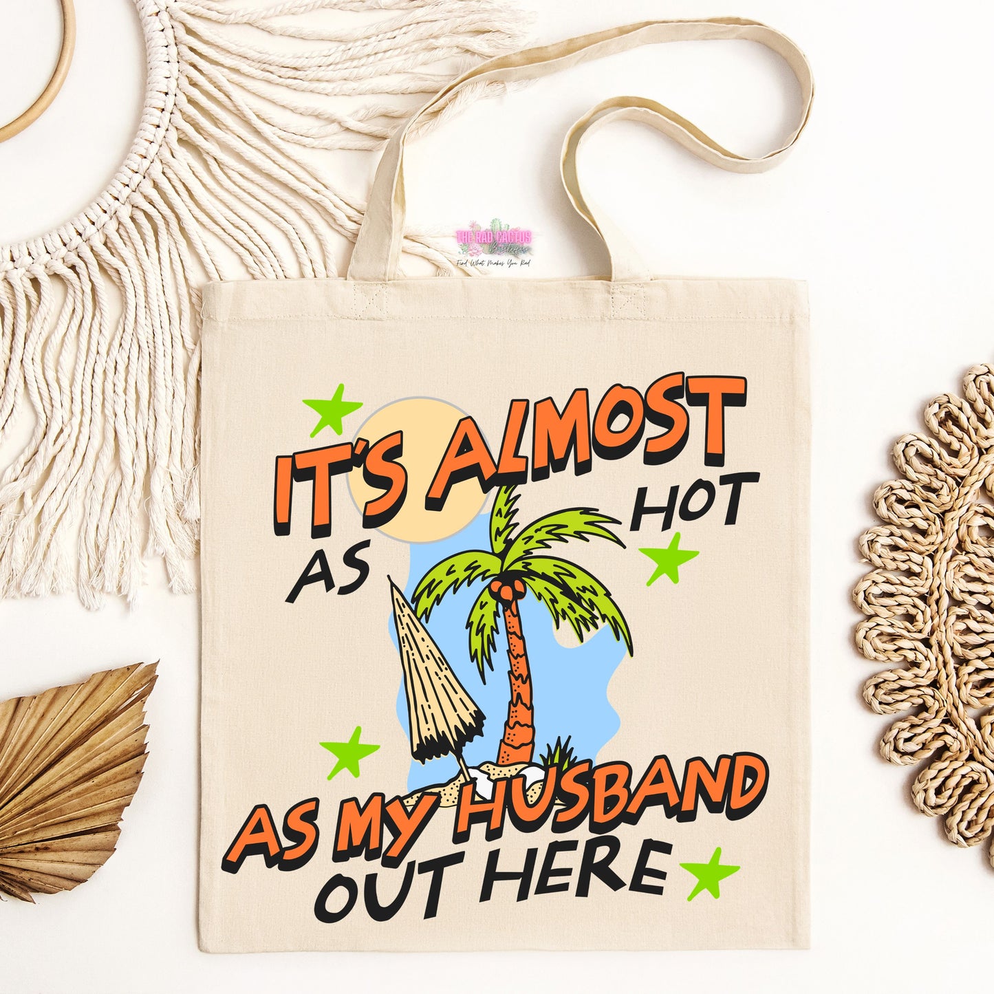 It's Almost as Hot as My Husband Out Here Tote Bag