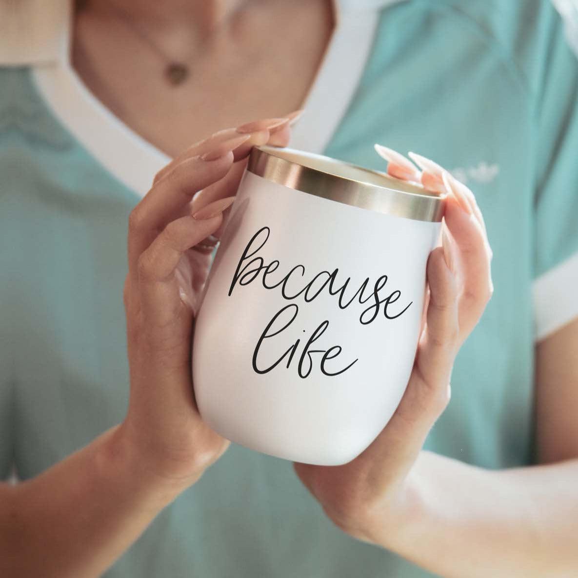 Because Life Wine Tumbler
