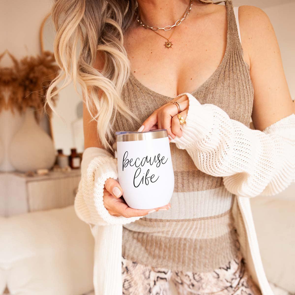 Because Life Wine Tumbler