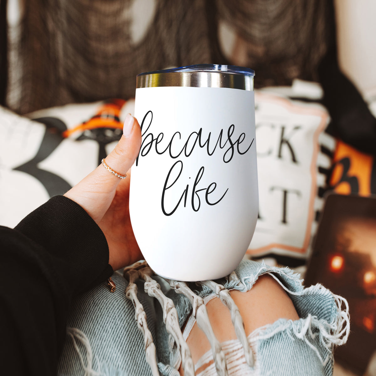 Because Life 17oz PRE-ORDER