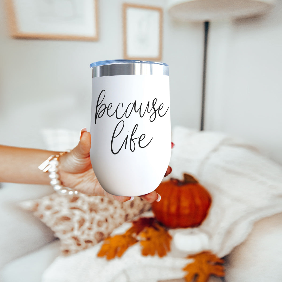 Because Life 17oz PRE-ORDER