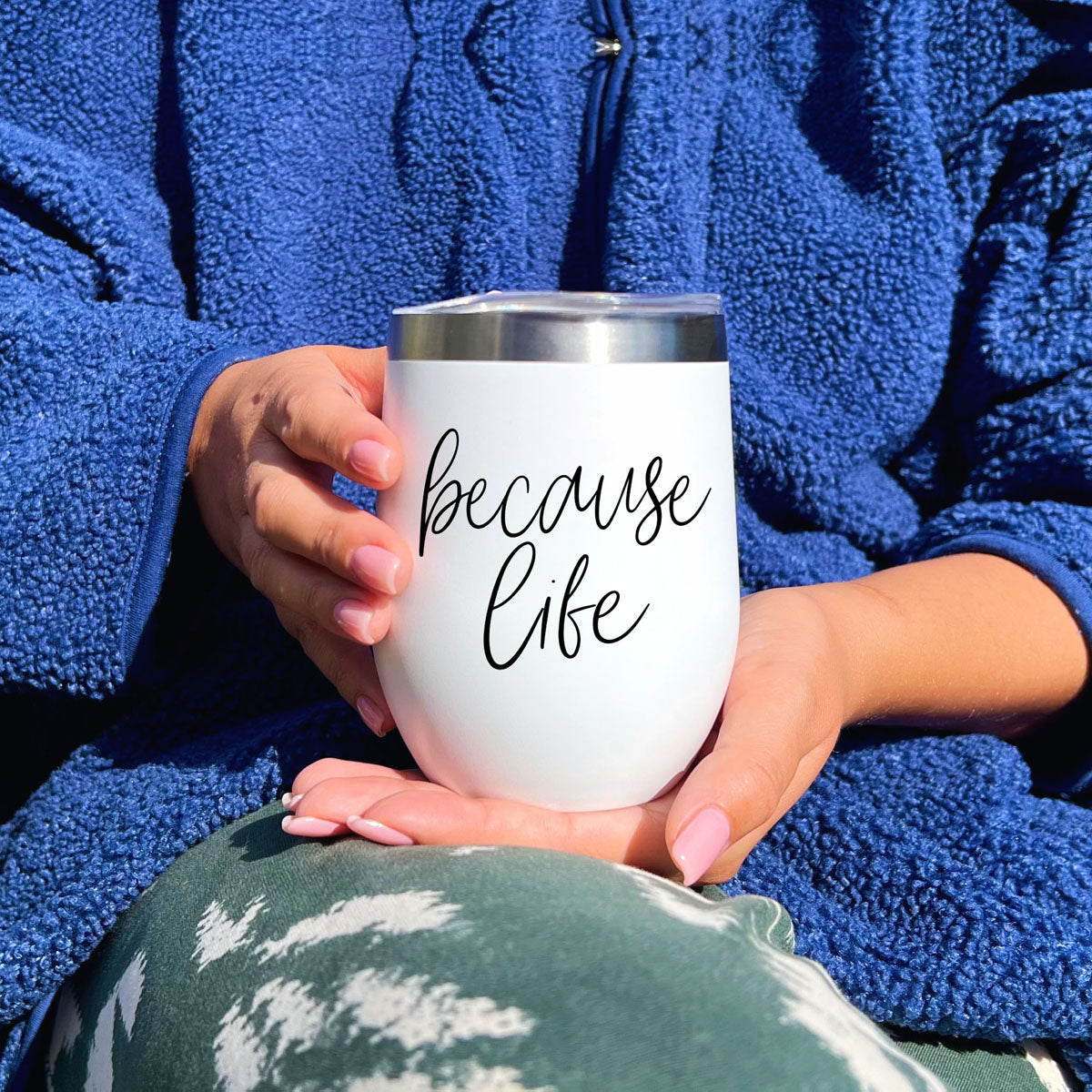Because Life Wine Tumbler
