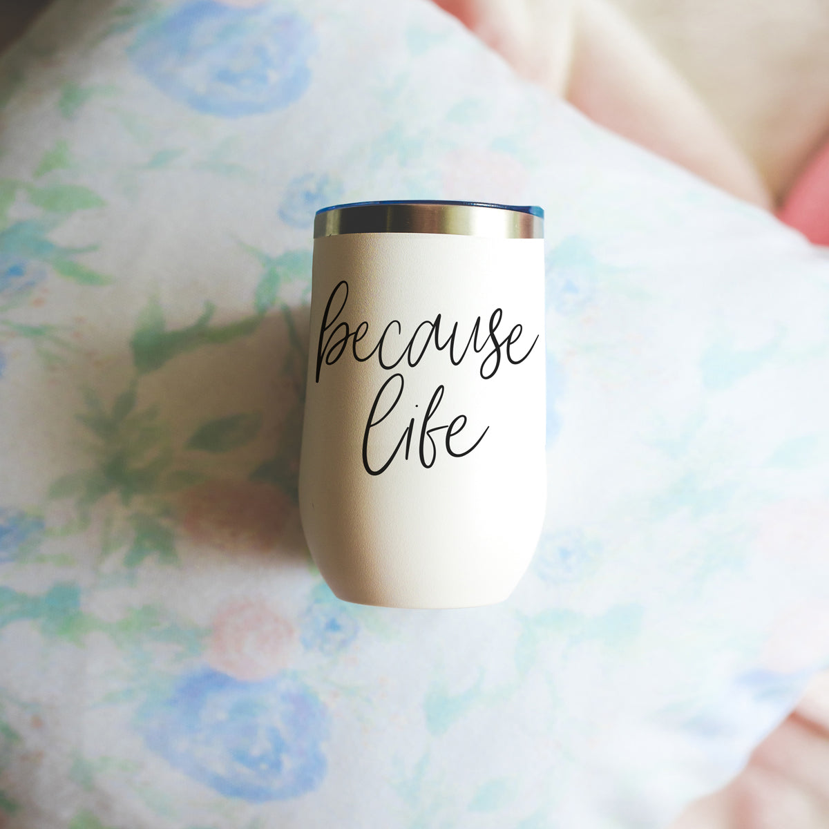 Because Life 17oz PRE-ORDER