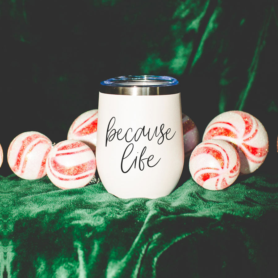 Because Life Wine Tumbler
