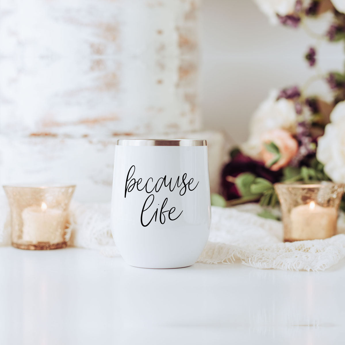 Because Life Wine Tumbler