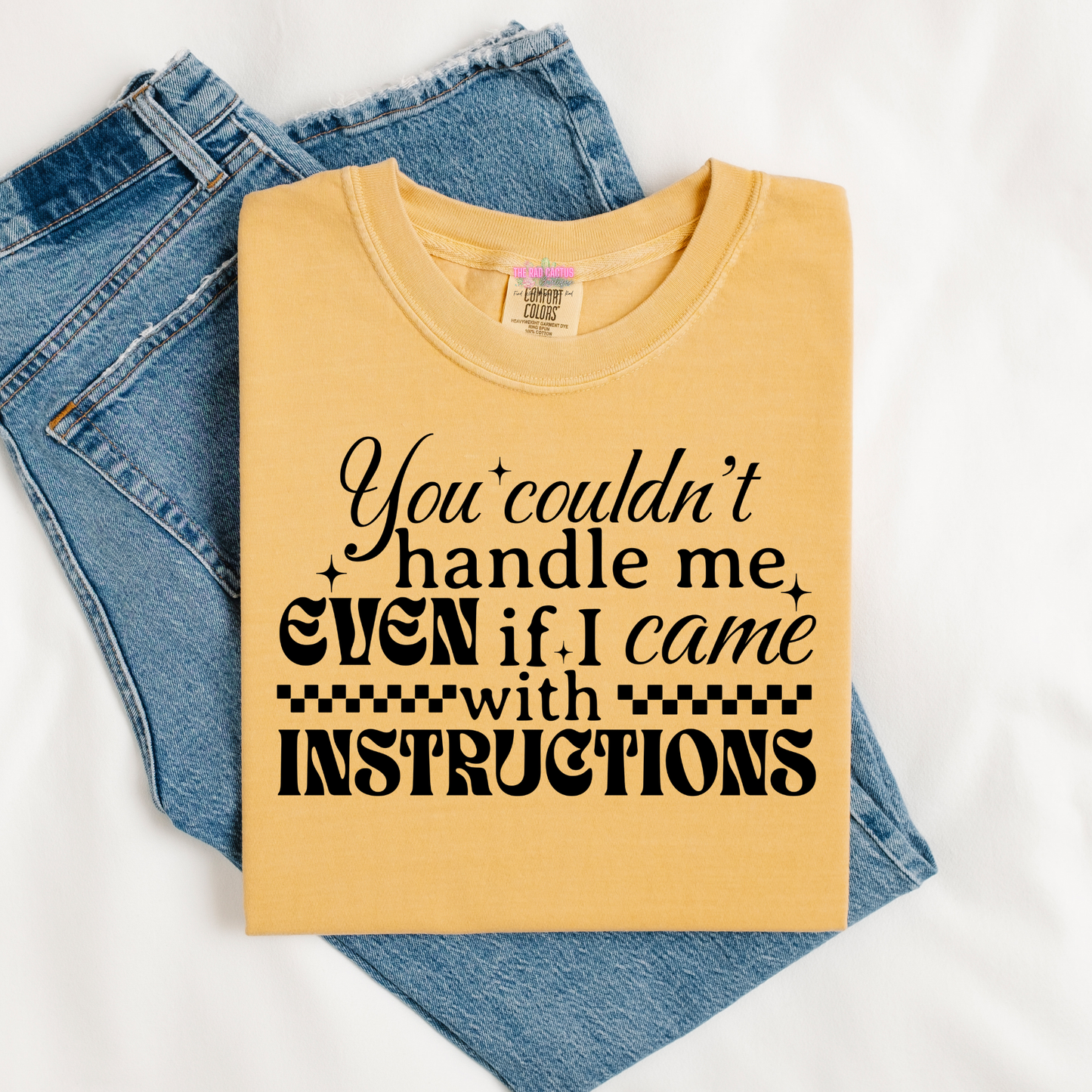 You Couldn't Handle Me Even If I Came With Instructions Graphic Tee or Crewneck Sweatshirt