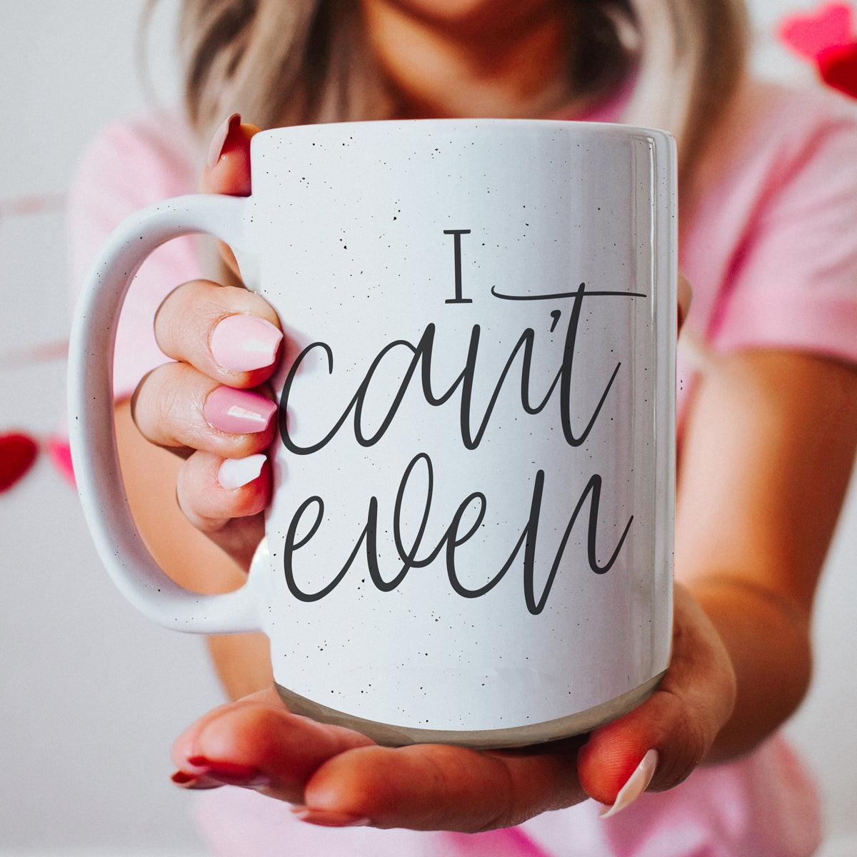 I Can't Even Mug
