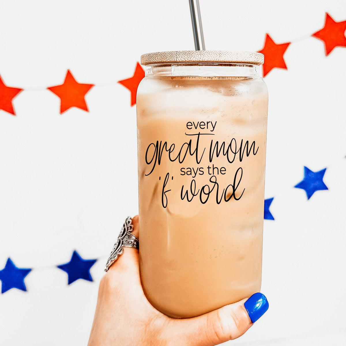 Every Great Mom Glass Cup