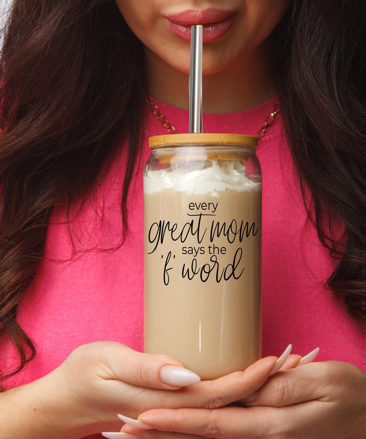 Every Great Mom Glass Cup