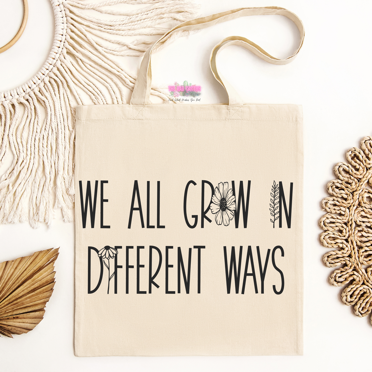 We All Grow in Different Ways Tote Bag