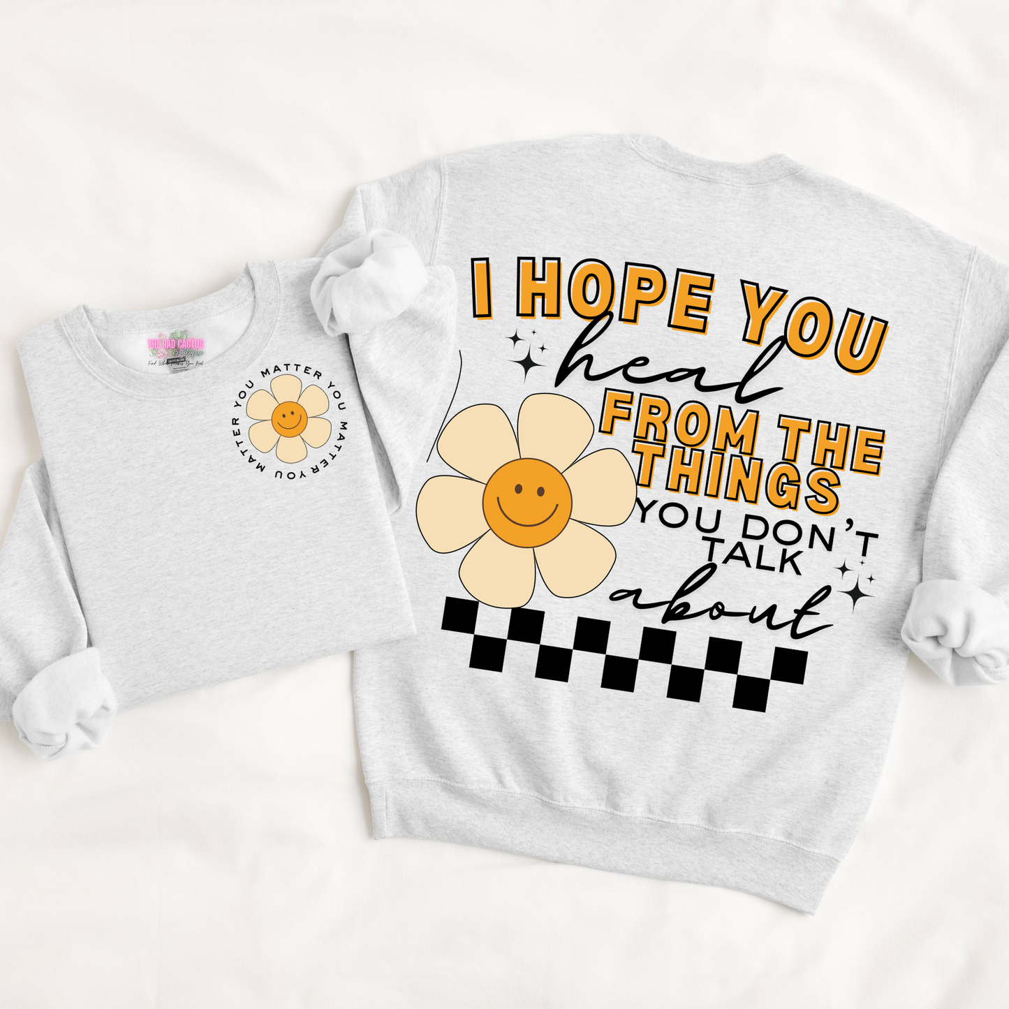 I Hope You Heal From The Things You Don't Talk About Graphic Tee or Crewneck Sweatshirt