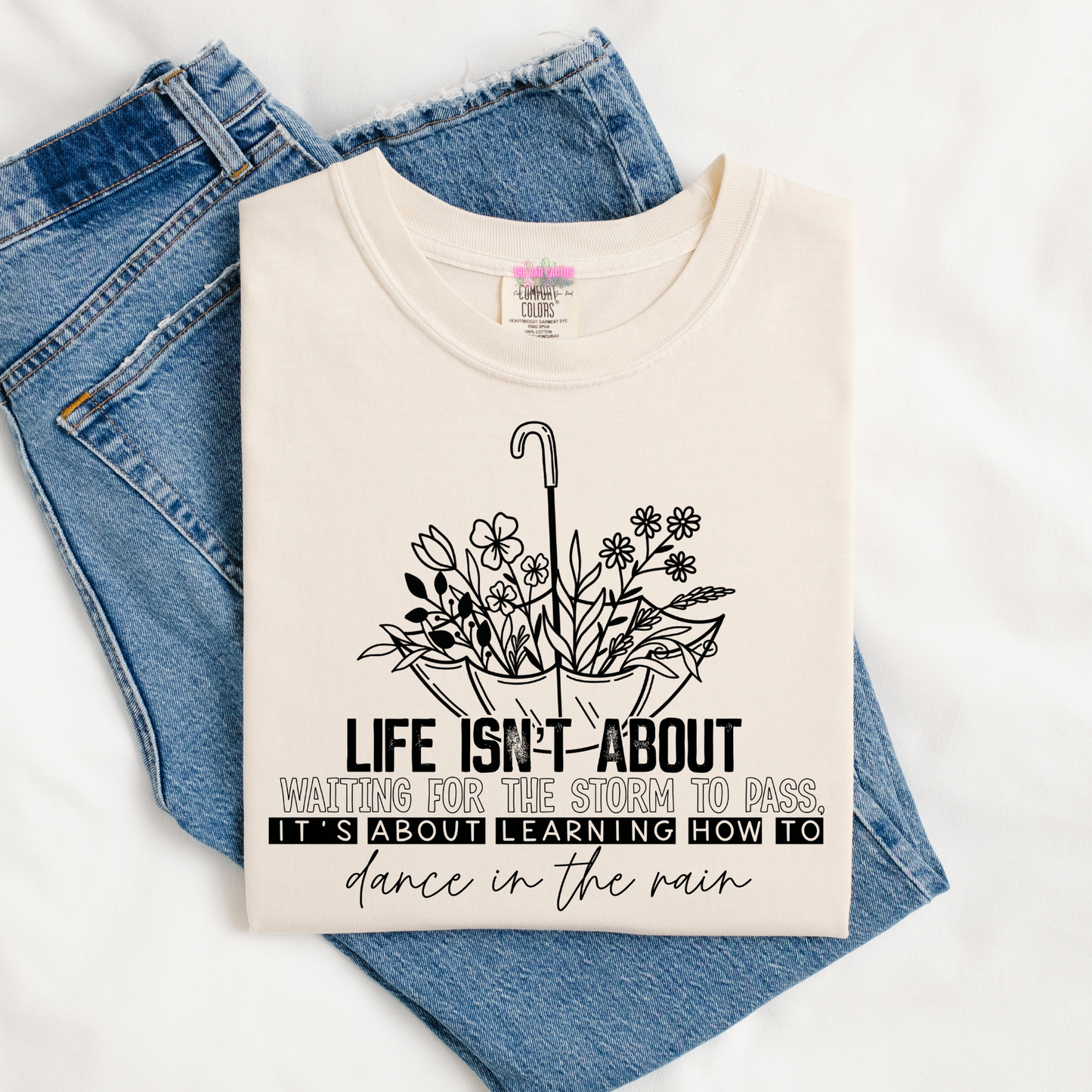 Life Isn't About Waiting For The Storm To Pass Graphic Tee or Crewneck Sweatshirt