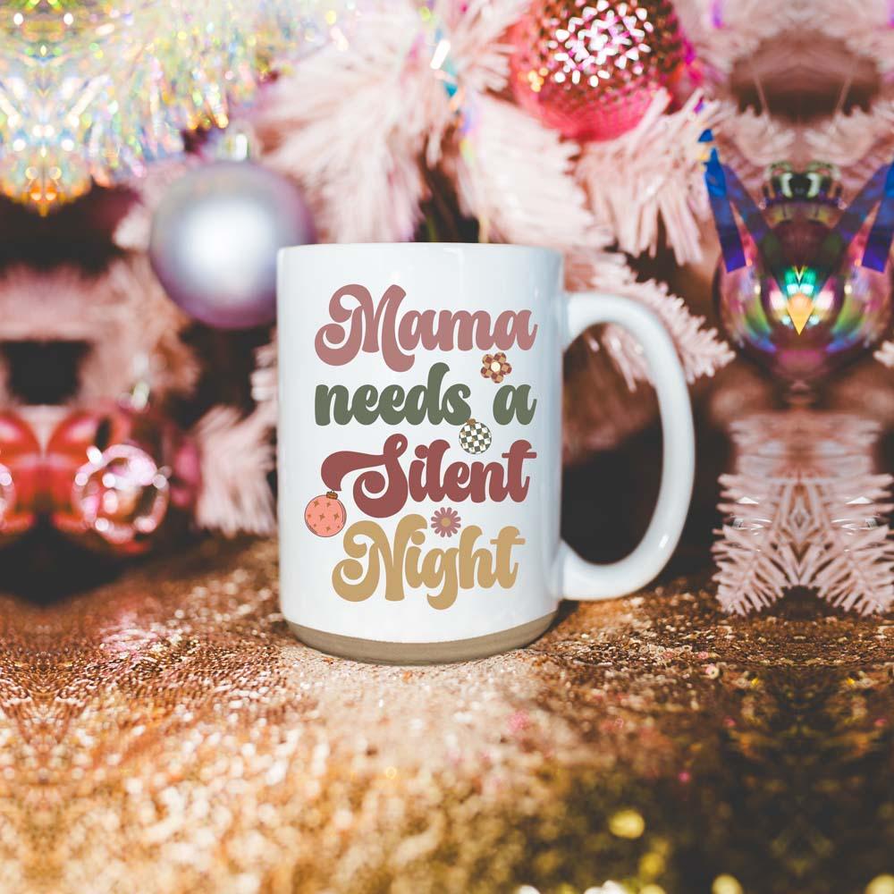 Mama Needs a Silent Night Mug