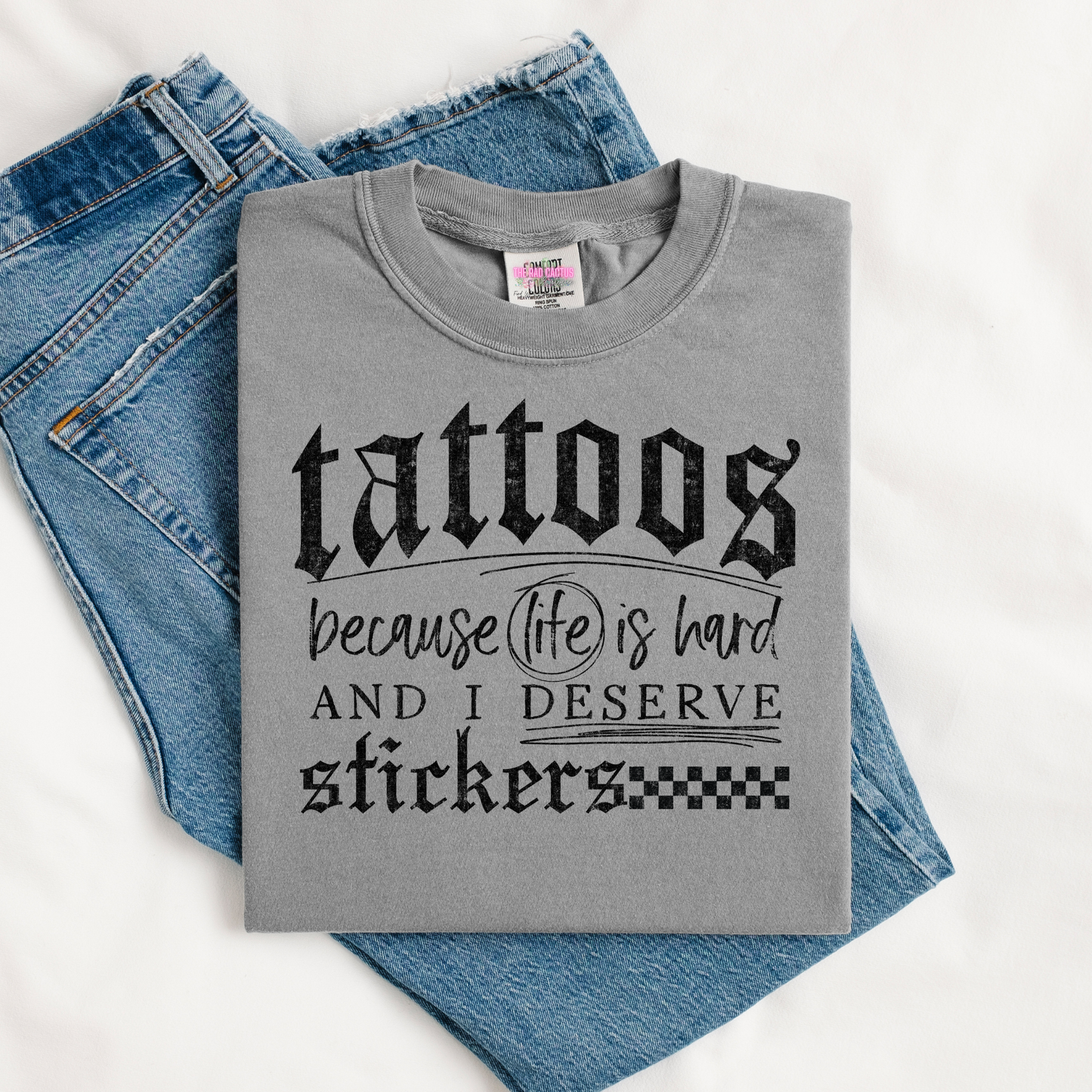 Tattoos Because Life Is Hard Black Ink Graphic Tee or Crewneck Sweatshirt