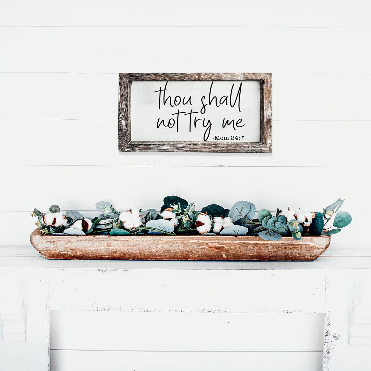 Thou shalt not try me mom 24/7 sign