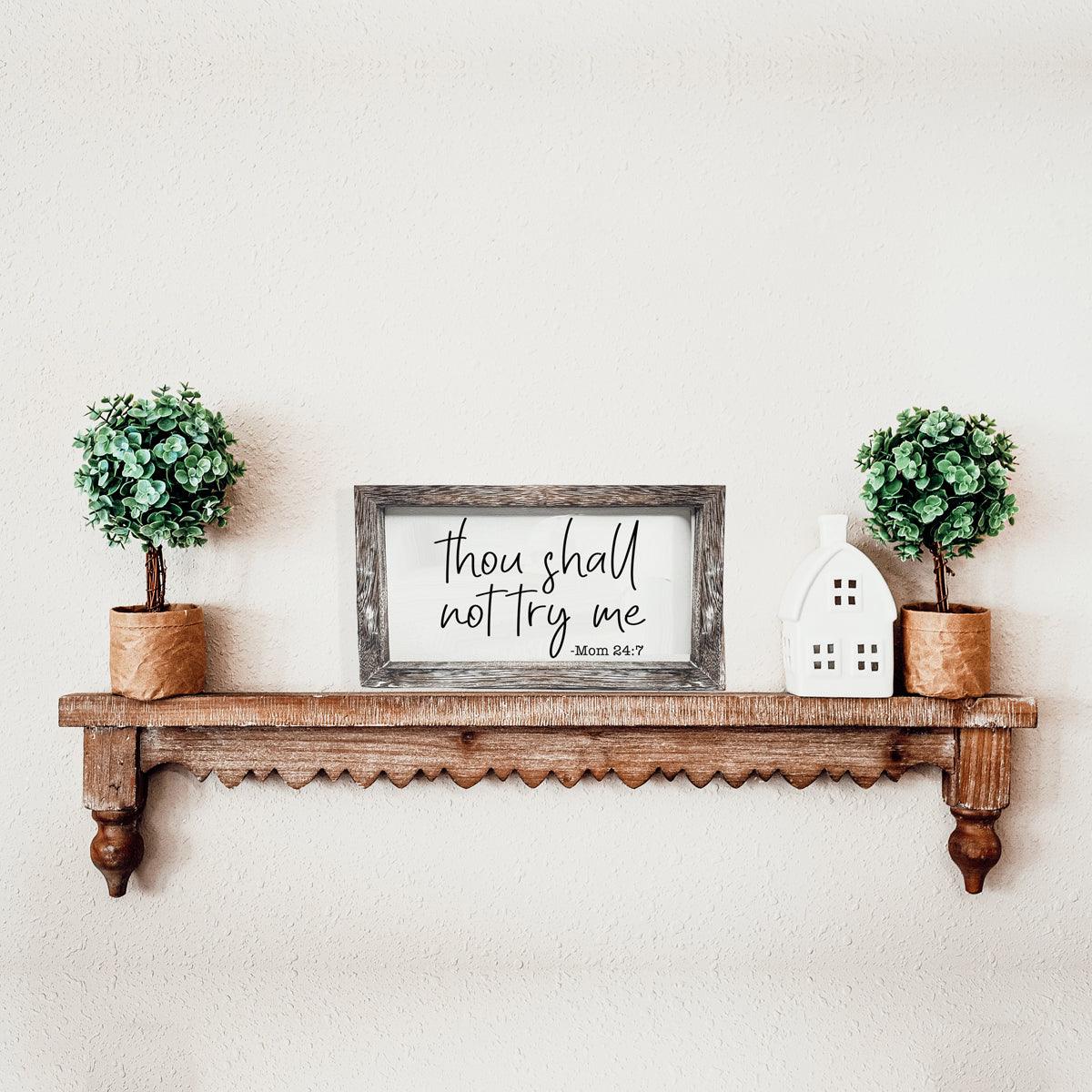 Thou shalt not try me sign for moms