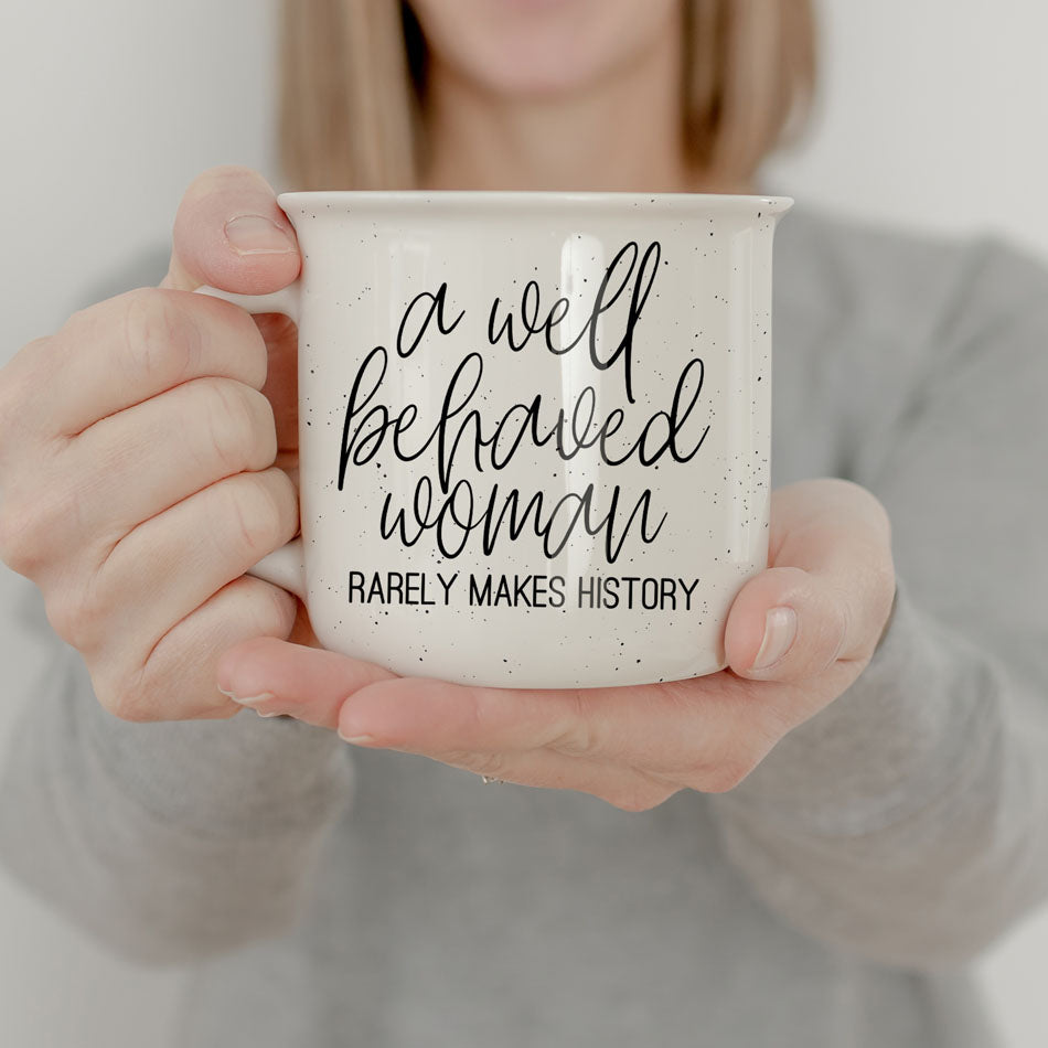 well behaved women seldom make history mug
well behaved rarely make history
womenās empowerment gifts
female empowerment gifts