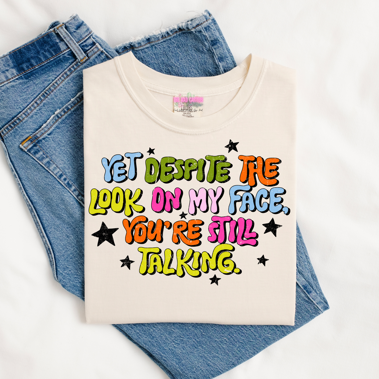 Yet Despite the Look on My Face, You're Still Talking Graphic Tee or Crewneck Sweatshirt