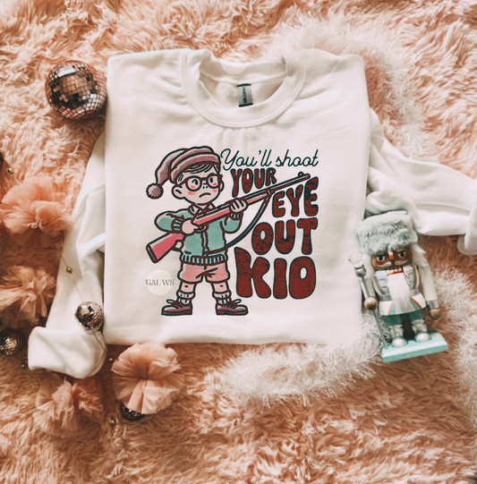 You'll Shoot Your Eye Out Kid Tee/Sweatshirt