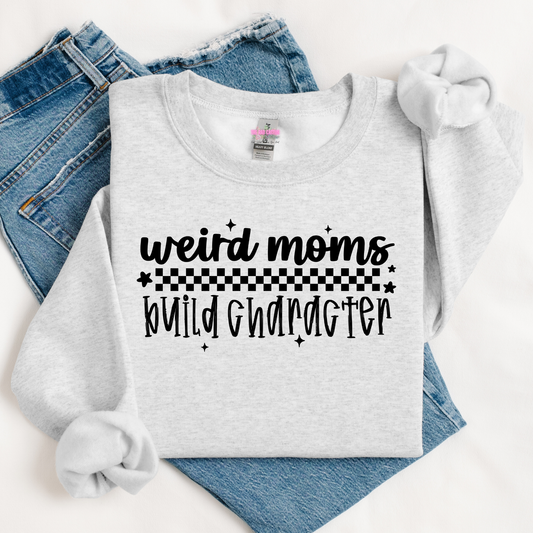 Weird Moms Build Character Graphic Tee or Crewneck Sweatshirt