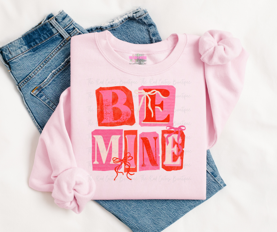 Be Mine Block Letter Valentine Graphic Tee or Crewneck Sweatshirt