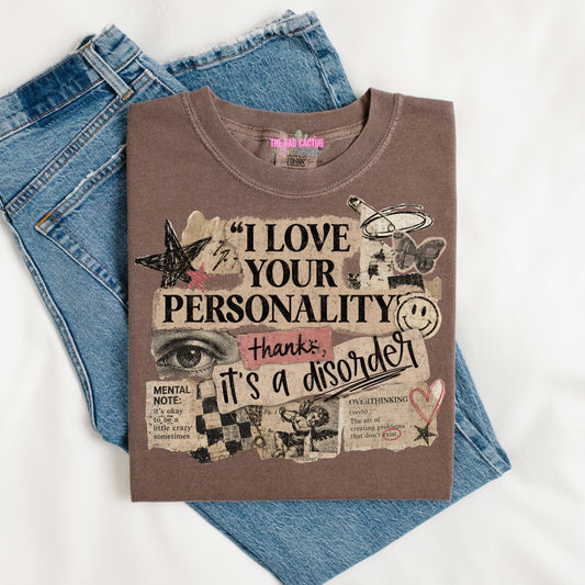 I Love Your Personality Thanks It's a Disorder Graphic Tee or Crewneck Sweatshirt