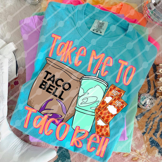 Take Me To TBell Tee/Sweatshirt