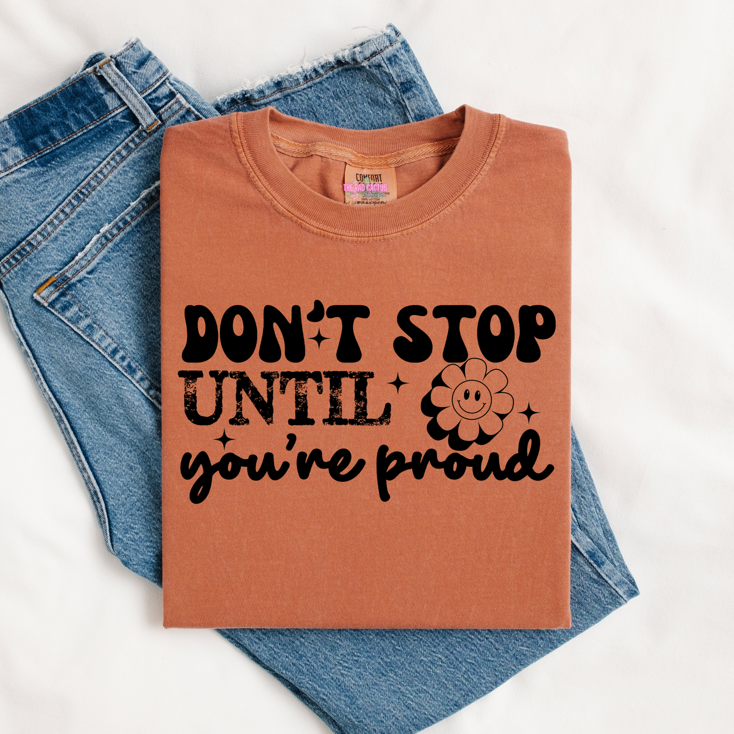 Don’t Stop Until You’re Proud Graphic Tee or Crewneck Sweatshirt