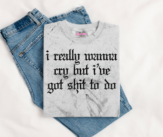 Black Ink I Really Want To Cry Graphic Tee or Crewneck Sweatshirt