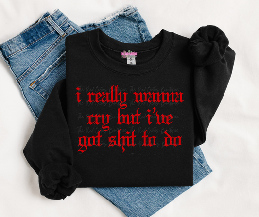 Red Ink I Really Want To Cry Graphic Tee or Crewneck Sweatshirt