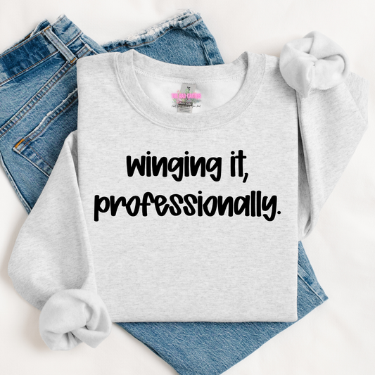 Winging It Professionally Funny Graphic Tee or Crewneck Sweatshirt