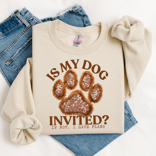 Is My Dog Invited? Graphic Tee or Crewneck Sweatshirt