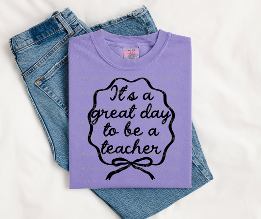 Black Ink It's A Great Day To Be A Teacher Graphic Tee or Crewneck Sweatshirt