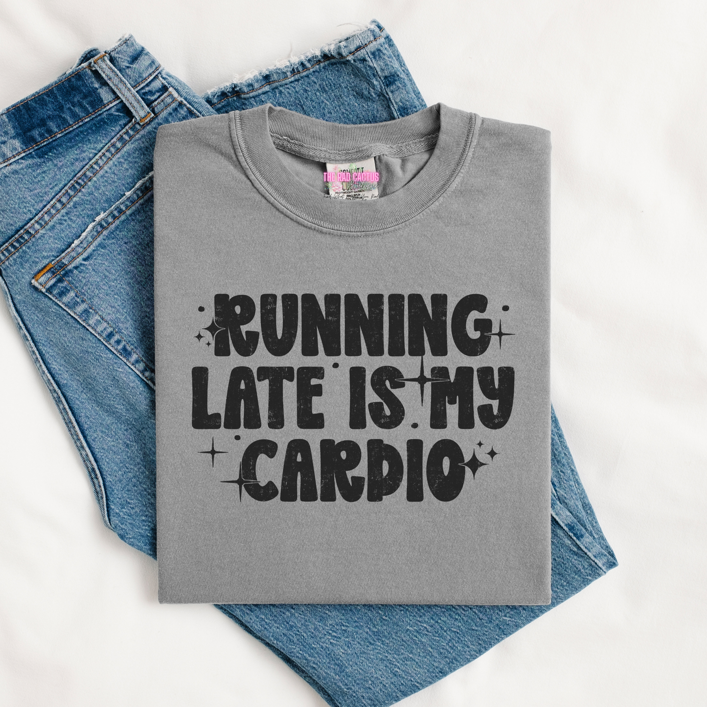Running Late Is My Cardio Graphic Tee or Crewneck Sweatshirt