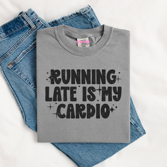 Running Late Is My Cardio Graphic Tee or Crewneck Sweatshirt