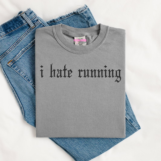 I Hate Running Graphic Tee or Crewneck Sweatshirt