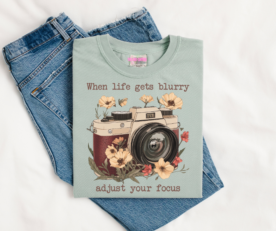 When Life Gets Blurry Adjust Your Focus Graphic Tee or Crewneck Sweatshirt